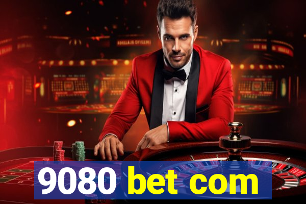 9080 bet com